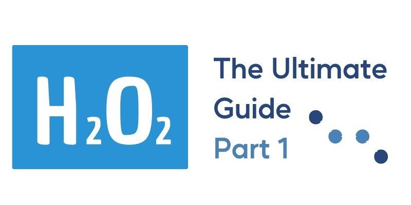 BWR - Ultimate Guide to H2O2 Disinfection and Sterilization (Part 1)